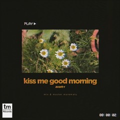 Avant-R - Kiss Me Goodmorning