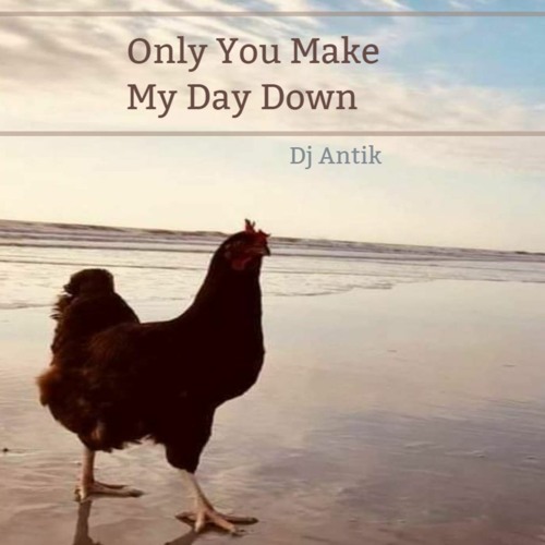 Only You Make My Day Down