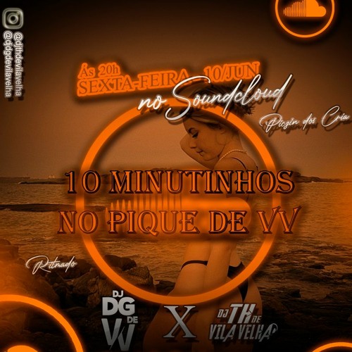 10 MINUTINHOS NO PIQUE DE VV ((@djthdevilavelha&@djdgdevilavelha )) - 2k22