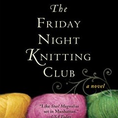 [Access] KINDLE 💓 The Friday Night Knitting Club (Friday Night Knitting Club series