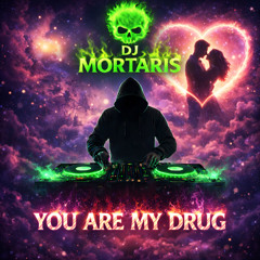 You Are My Drug