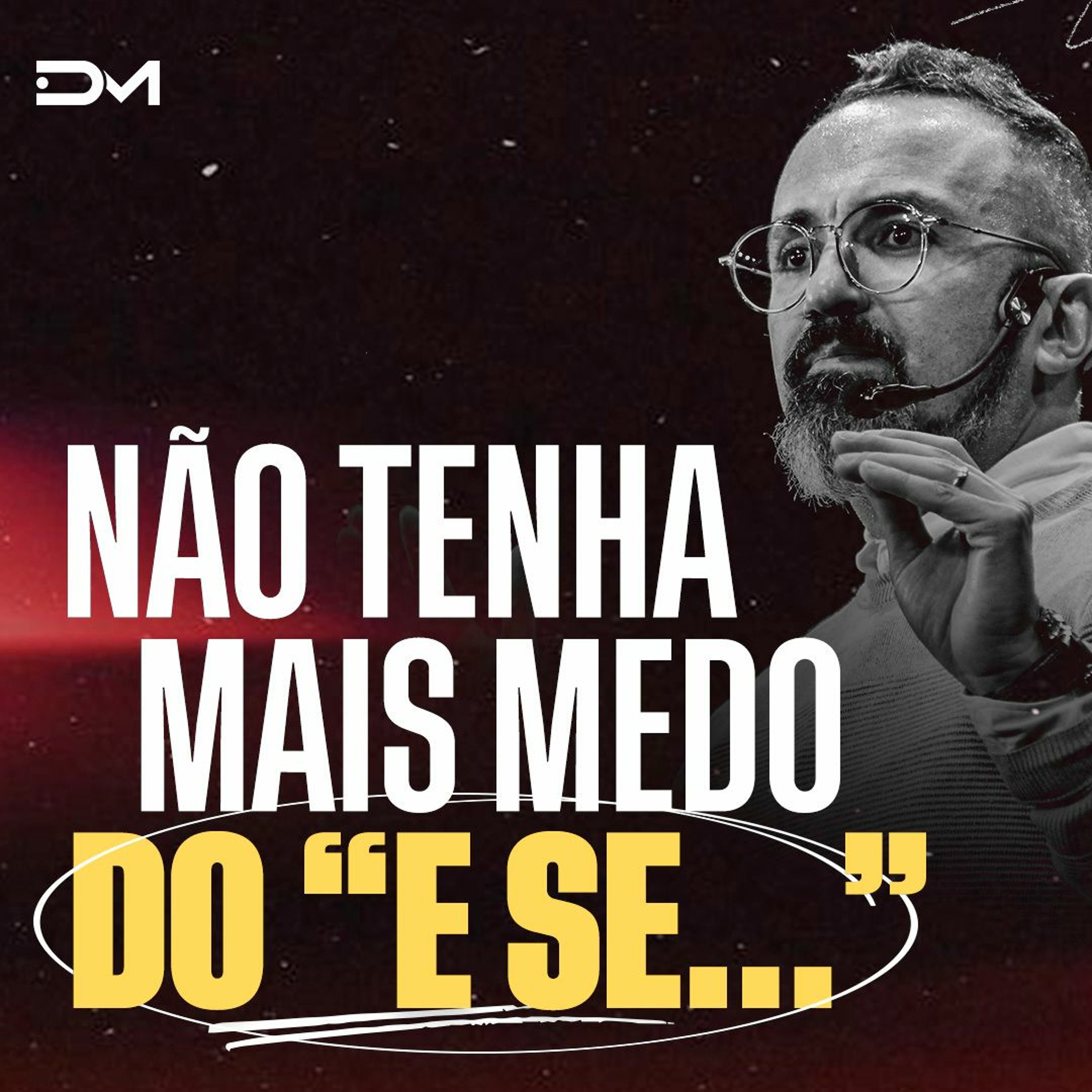 Não tenha mais medo do " E SE..." | Sermão #Diegomenin episode artwork