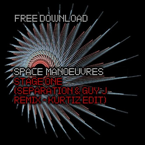 FREE DOWNLOAD : Space Manoeuvres - Stage One (Separation & Guy J Remix - KurtiZ Edit)