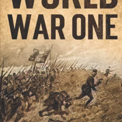 Get EBOOK 💛 World War One: WWI History told from the Trenches, Seas, Skies, and Dese