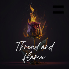 Thread and Flame