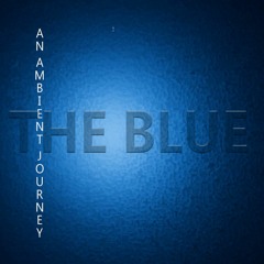 The Blue: An Ambient Journey