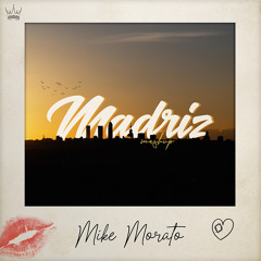 Mike Morato - MADRIZ (Mashup)