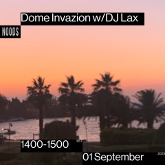 Dome Invazion w/ DJ Lax Noods Radio 1/9/23