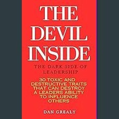 [Ebook] ⚡ The Devil Inside: The Dark Side of Leadership - 30 TOXIC AND DESTRUCTIVE TRAITS THAT CAN