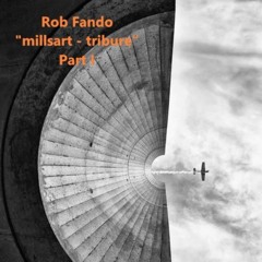 Rob Fando "millsart - tribute"   Part I