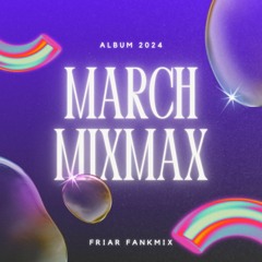 MARCH MIXMAX 2024