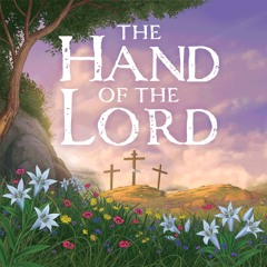 The Hand of the Lord Who Creates & Saves - Sermon for Midweek Lent I 2025-03-12
