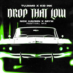Tujamo & Kid Ink - Drop That Low (Nick Havsen x GRYM Festival Mix) [FREE DOWNLOAD]