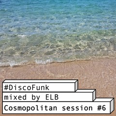 Cosmopolitan Session #6