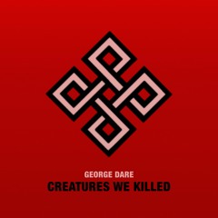 Creatures We Killed