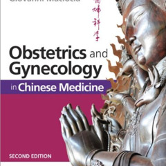 [Get] EPUB 📒 Obstetrics and Gynecology in Chinese Medicine by  Giovanni Maciocia [EB