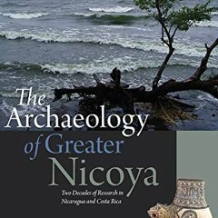 [VIEW] PDF 💗 The Archaeology of Greater Nicoya: Two Decades of Research in Nicaragua