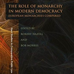 Get PDF EBOOK EPUB KINDLE The Role of Monarchy in Modern Democracy: European Monarchies Compared (Ha