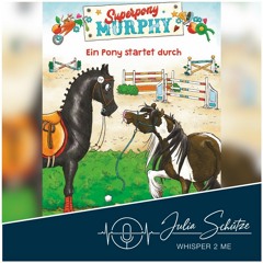 #37K ASMR „Superpony Murphy2. Ein Pony startet durch“ – ab 8 Jahre – Jesse Schwarz