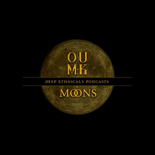 MOONS | Deep Ethnicals Podcasts by OUM.K