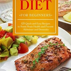 READ [EBOOK EPUB KINDLE PDF] Mind Diet For Beginners: 125 Quick and Easy Recipes to Boost Brain Heal