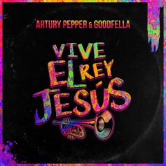 Artury Pepper, Goodfella - Vive El Rey Jesús