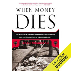 [ACCESS] EBOOK ✏️ When Money Dies: The Nightmare of Deficit Spending, Devaluation, an