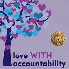 View [PDF EBOOK EPUB KINDLE] Love WITH Accountability: Digging up the Roots of Child