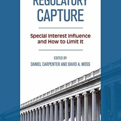 ACCESS EPUB KINDLE PDF EBOOK Preventing Regulatory Capture: Special Interest Influence and How to Li