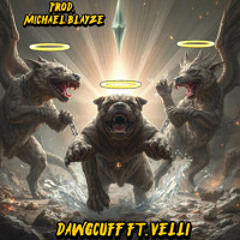 Dawgcuff ft. Velli (prod. Michael Blayze)