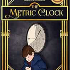 [Get] EPUB 📒 The Metric Clock: The Adventures of Charles, Transforming a Precocious