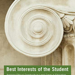 [Access] EBOOK 📭 Best Interests of the Student by  Jacqueline A. Stefkovich &  Willi