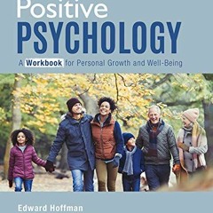 [Read] EPUB 🖍️ Positive Psychology: A Workbook for Personal Growth and Well-Being by
