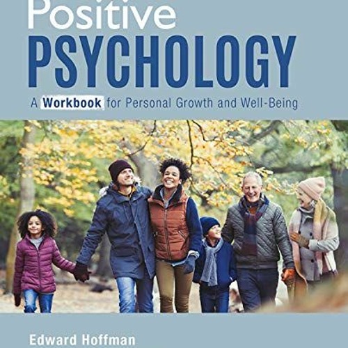 Access PDF 💖 Positive Psychology: A Workbook for Personal Growth and Well-Being by