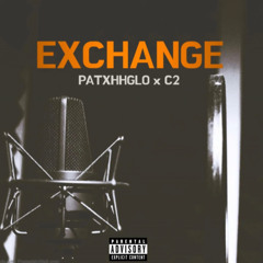 PatxhhGlo - Exchange (feat. C2)