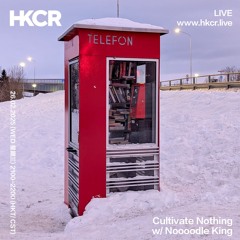 Cultivate Nothing w/ Noooodle King - 26/02/2025