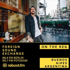 Foreign Sound Exchange w/ On The Reg 🇦🇷 | Reboot.FM Berlin