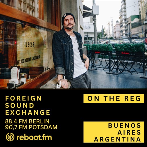 Foreign Sound Exchange w/ On The Reg 🇦🇷 | Reboot.FM Berlin
