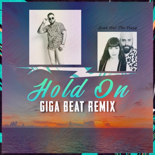 Hold On (Giga Beat Remix) - Break Out The Crazy
