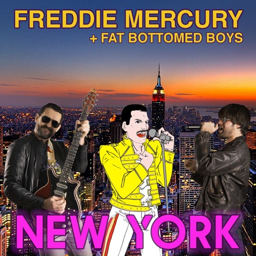 Fat Bottomed Boys + Freddie Mercury - New York