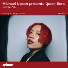 Michael Upson presents Queer Ears with Kim Anh  - 18 October 2020