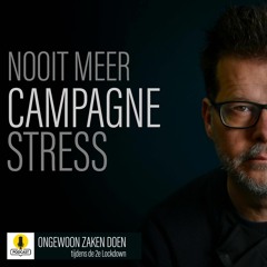 Je wil nooit meer campagne stress | EP 008 | ongewoon zakendoen | 2e lockdown