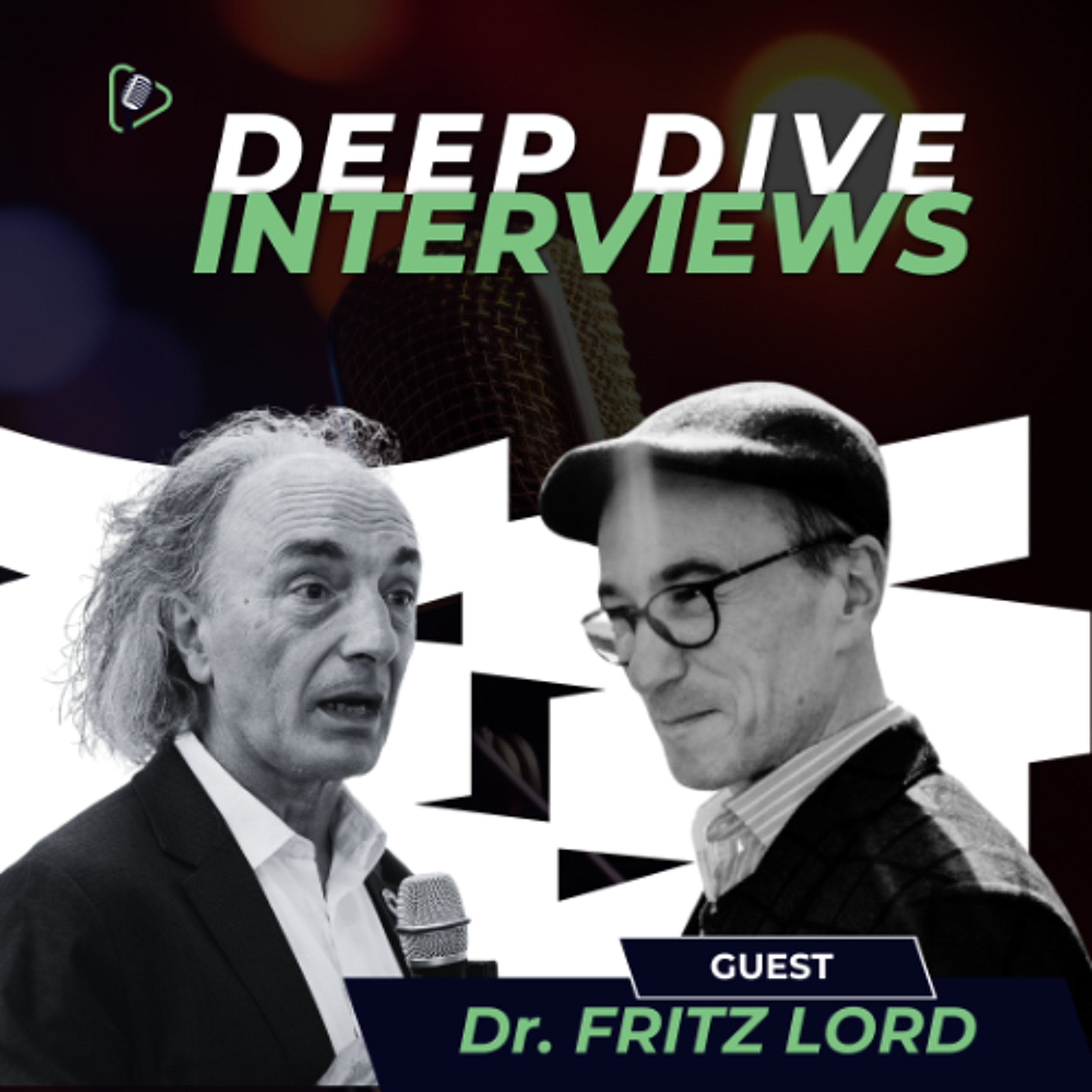 #6 Deep Dive Interviews podcast :  Game Changers with Dr. Fritz Lord" episode artwork