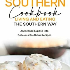 [GET] KINDLE 💛 Classic Southern Cookbook: Living and Eating the Southern Way: An Int