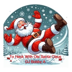 TO HECK WITH OLE SANTA CLAUS.wav