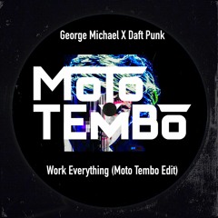 George Michael x Daft Punk - Work Everything (Moto Tembo Edit)