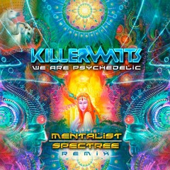 Killerwatts - We Are Psychedelic (Mentalist & Spectree Rmx)