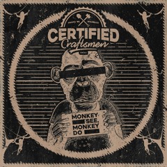 Certified Craftsmen (Propo'88 & Wildelux) - Monkey See, Monkey Do