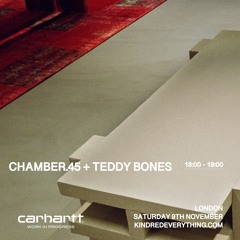CHAMBER.45 + TEDDY BONES // KINDRED RADIO X CARHARTT WIP 9.11.24