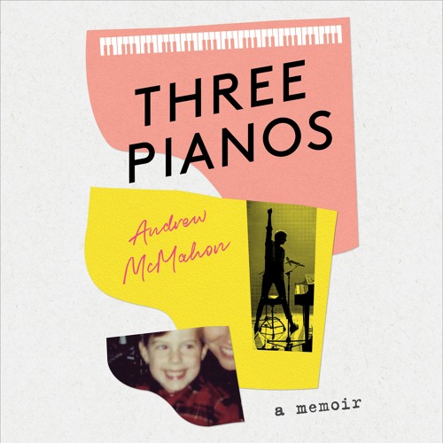 Three Pianos by Andrew McMahon Read by Author - Audiobook Excerpt
